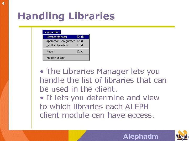 4 Handling Libraries • The Libraries Manager lets you handle the list of libraries