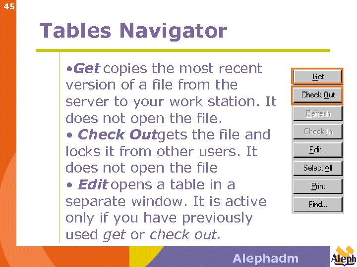 45 Tables Navigator • Get copies the most recent version of a file from