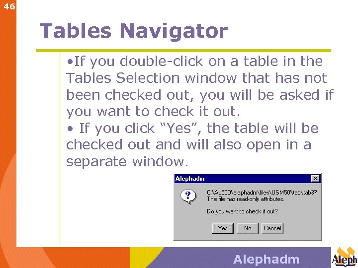 46 Tables Navigator • If you double-click on a table in the Tables Selection
