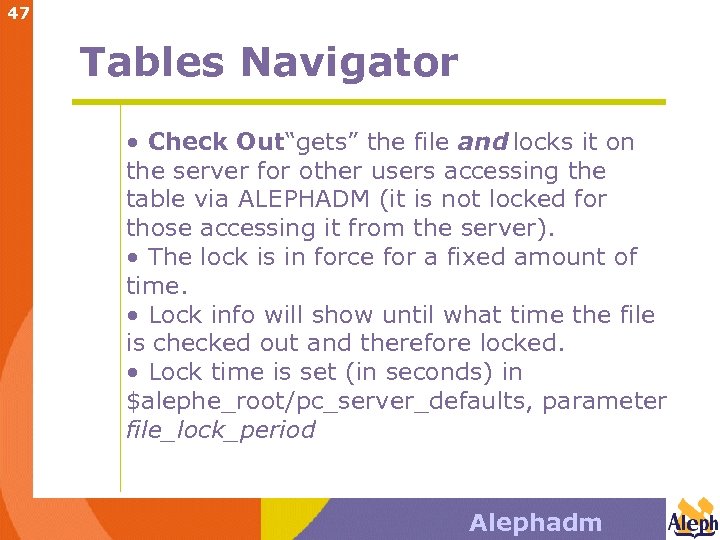 47 Tables Navigator • Check Out“gets” the file and locks it on the server