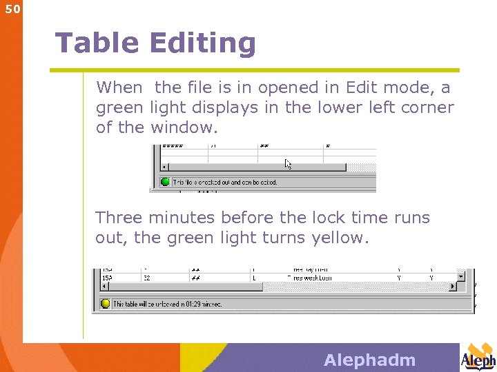 50 Table Editing When the file is in opened in Edit mode, a green