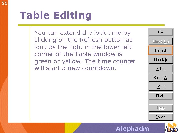 51 Table Editing You can extend the lock time by clicking on the Refresh