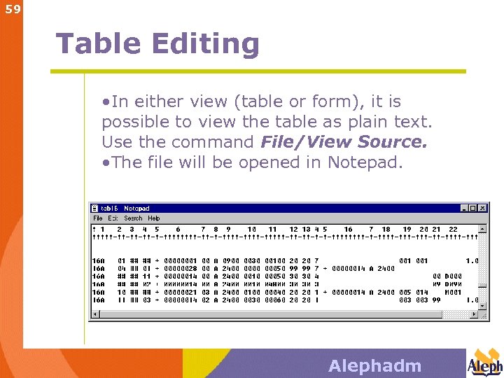 59 Table Editing • In either view (table or form), it is possible to