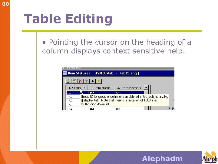 60 Table Editing • Pointing the cursor on the heading of a column displays