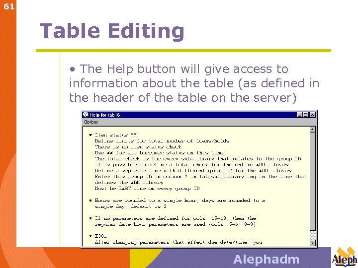 61 Table Editing • The Help button will give access to information about the