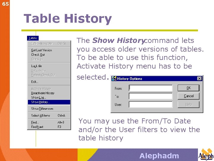 65 Table History The Show History command lets you access older versions of tables.