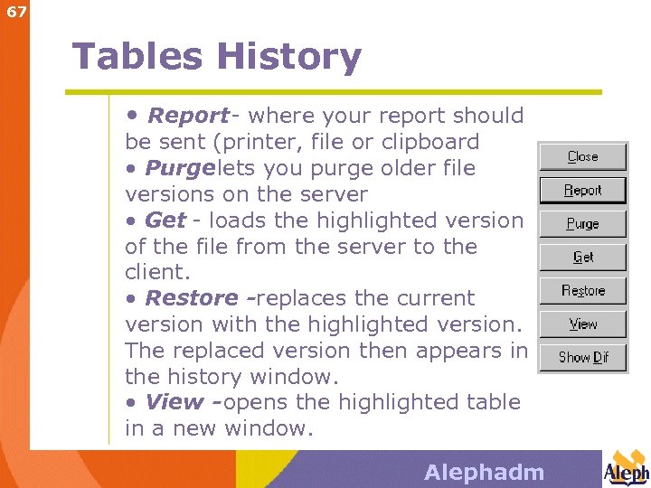 67 Tables History • Report- where your report should be sent (printer, file or