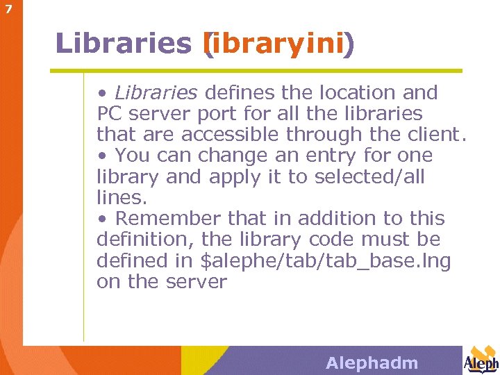 7 Libraries (ibrary. ni) l i • Libraries defines the location and PC server