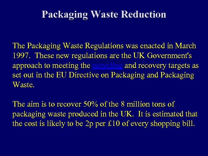 Packaging Waste Reduction The Packaging Waste Regulations was enacted in March 1997. These new