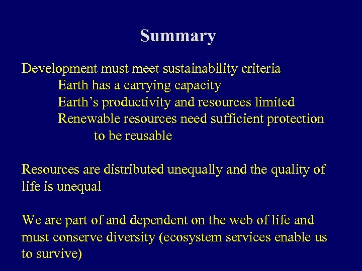 Summary Development must meet sustainability criteria Earth has a carrying capacity Earth’s productivity and