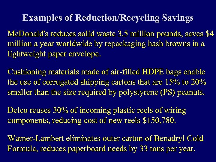 Examples of Reduction/Recycling Savings Mc. Donald's reduces solid waste 3. 5 million pounds, saves