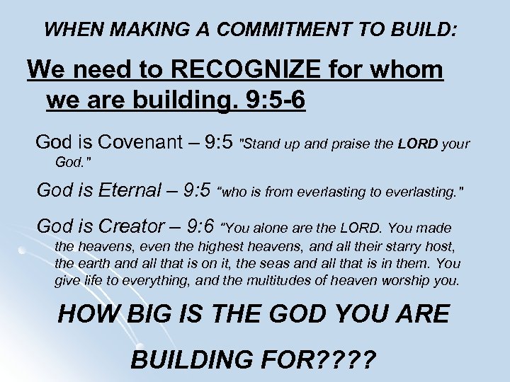 WHEN MAKING A COMMITMENT TO BUILD: We need to RECOGNIZE for whom we are