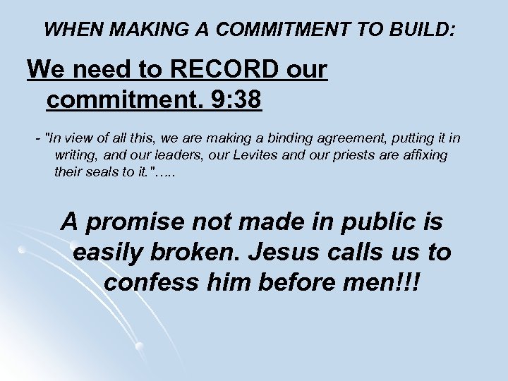 WHEN MAKING A COMMITMENT TO BUILD: We need to RECORD our commitment. 9: 38