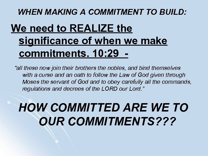 WHEN MAKING A COMMITMENT TO BUILD: We need to REALIZE the significance of when