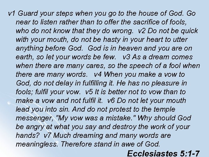 v 1 Guard your steps when you go to the house of God. Go