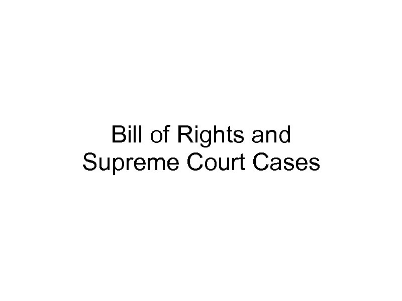 Bill of Rights and Supreme Court Cases 