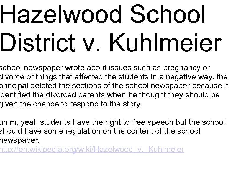 Hazelwood School District v. Kuhlmeier school newspaper wrote about issues such as pregnancy or