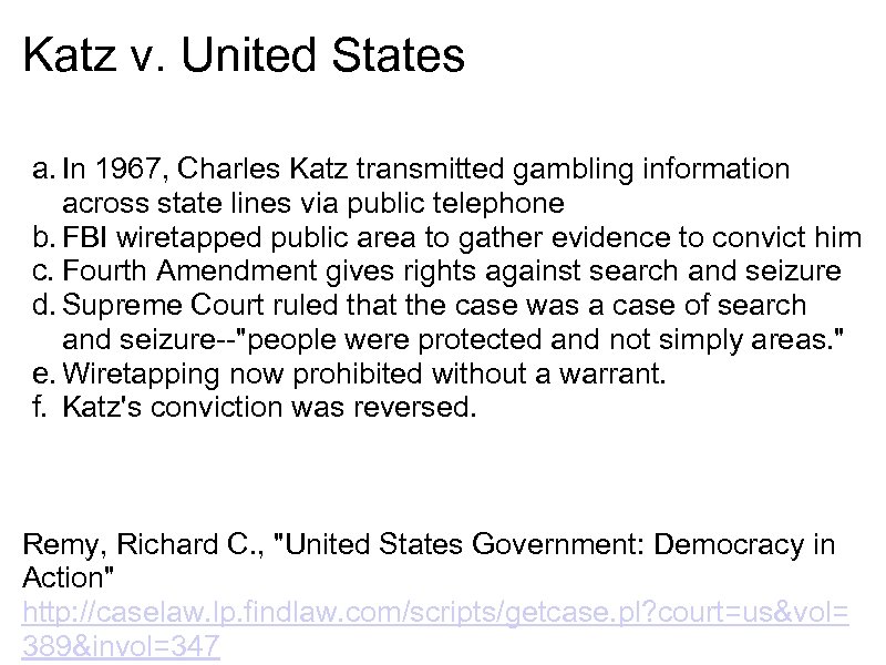 Katz v. United States a. In 1967, Charles Katz transmitted gambling information across state