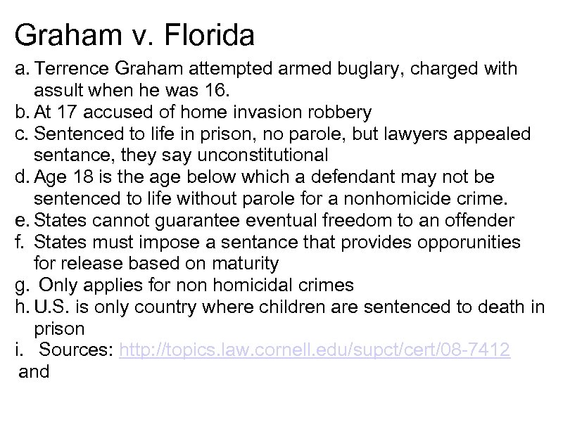 Graham v. Florida a. Terrence Graham attempted armed buglary, charged with assult when he