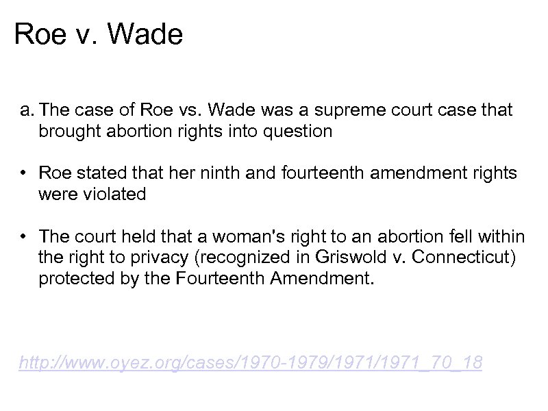 Roe v. Wade a. The case of Roe vs. Wade was a supreme court