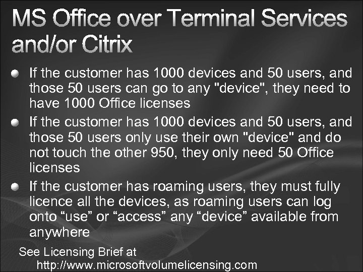 MS Office over Terminal Services and/or Citrix If the customer has 1000 devices and