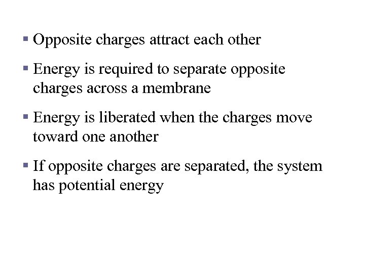 Principles of Electricity § Opposite charges attract each other § Energy is required to