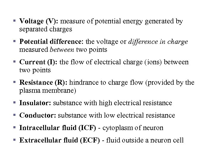 Definitions § Voltage (V): measure of potential energy generated by separated charges § Potential