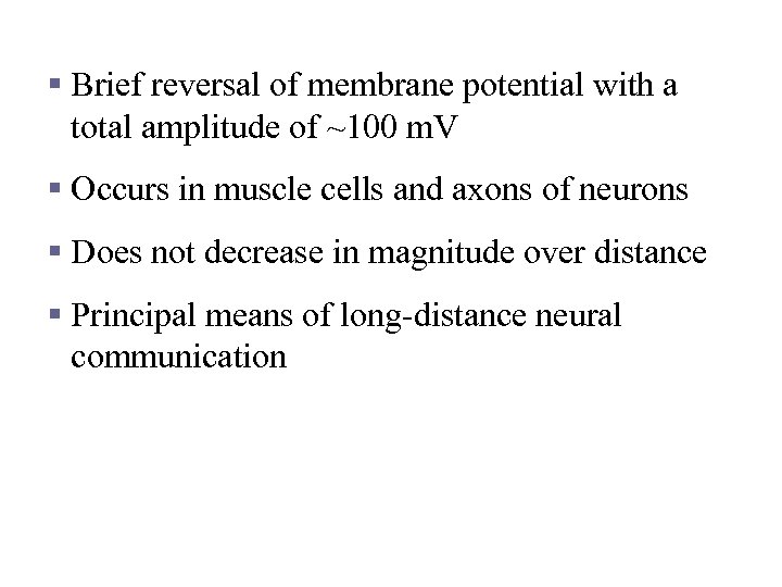 Action Potential (AP) § Brief reversal of membrane potential with a total amplitude of