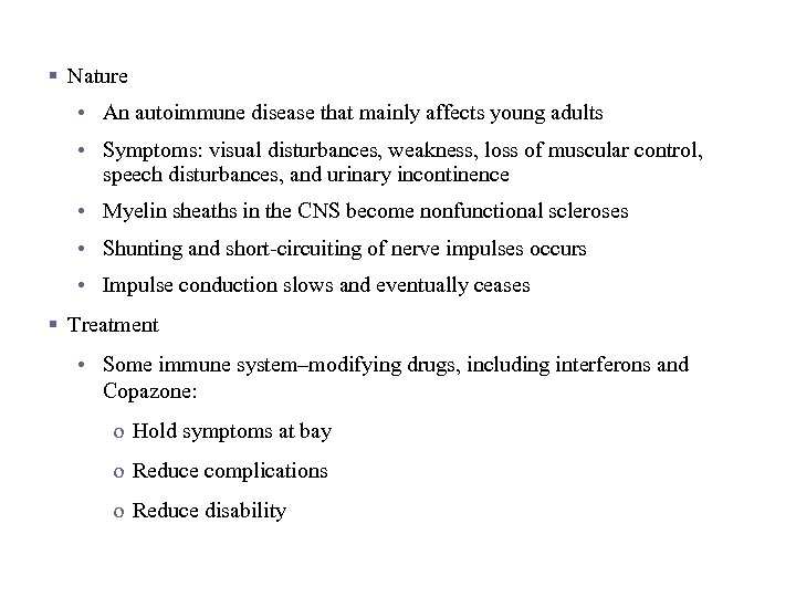 Multiple Sclerosis (MS) § Nature • An autoimmune disease that mainly affects young adults