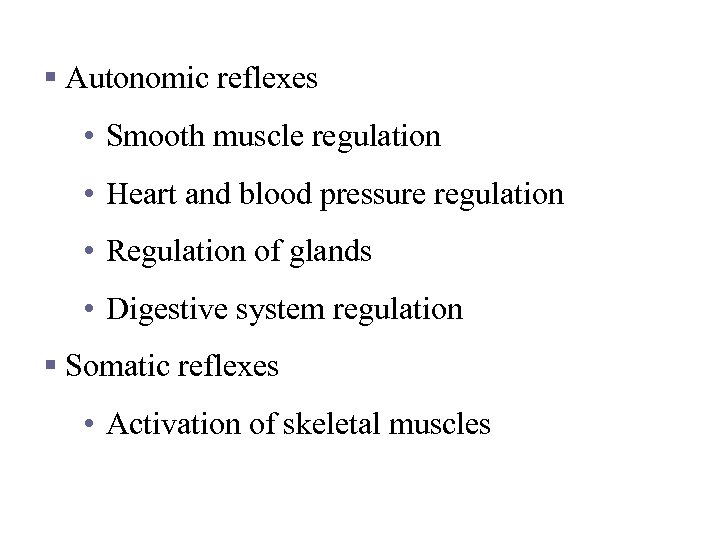 Types of Reflexes and Regulation § Autonomic reflexes • Smooth muscle regulation • Heart