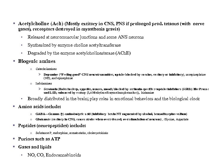 Chemical Classes of Neurotransmitters § Acetylcholine (Ach) (Mostly excitory in CNS, PNS if prolonged