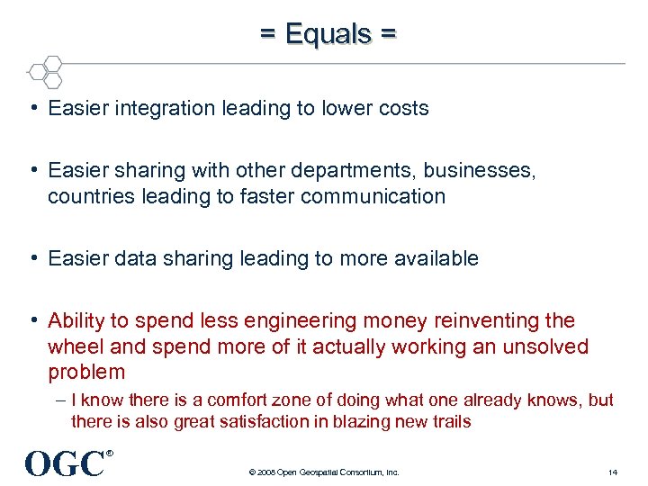 = Equals = • Easier integration leading to lower costs • Easier sharing with