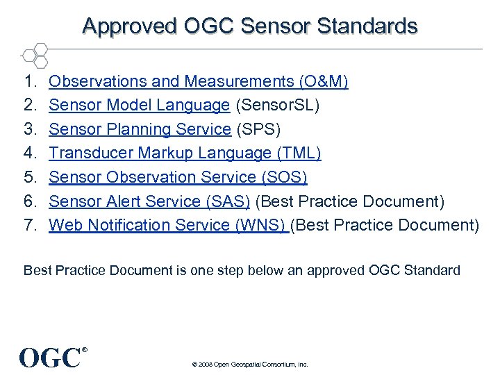 Approved OGC Sensor Standards 1. 2. 3. 4. 5. 6. 7. Observations and Measurements