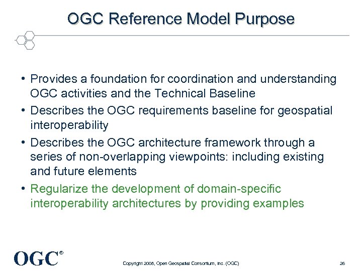 OGC Reference Model Purpose • Provides a foundation for coordination and understanding OGC activities