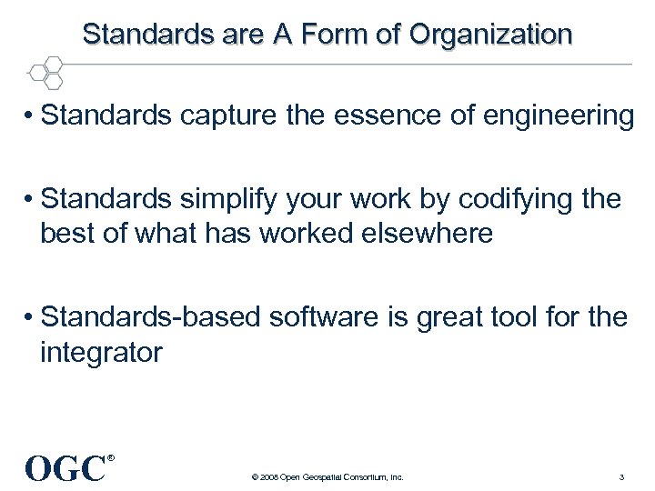 Standards are A Form of Organization • Standards capture the essence of engineering •