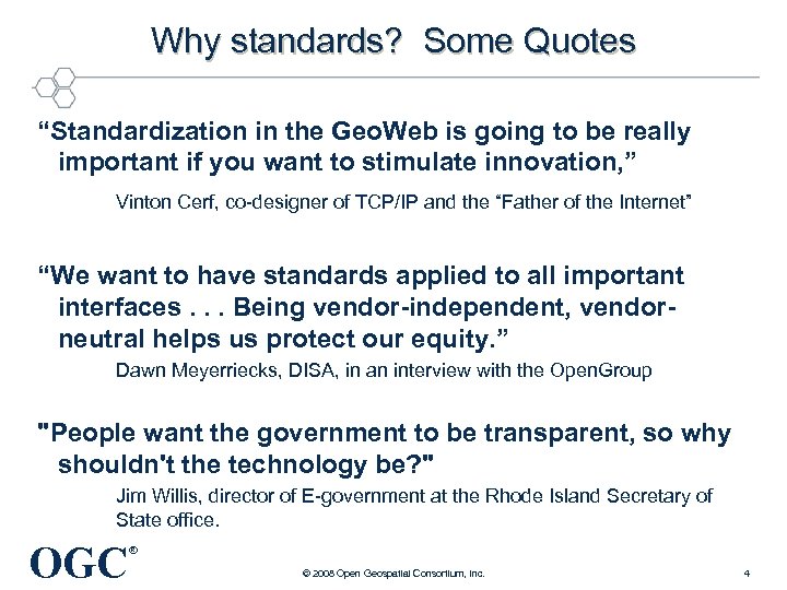 Why standards? Some Quotes “Standardization in the Geo. Web is going to be really