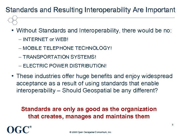 Standards and Resulting Interoperability Are Important • Without Standards and Interoperability, there would be