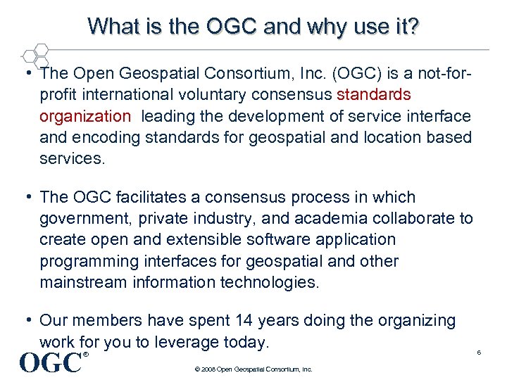 What is the OGC and why use it? • The Open Geospatial Consortium, Inc.