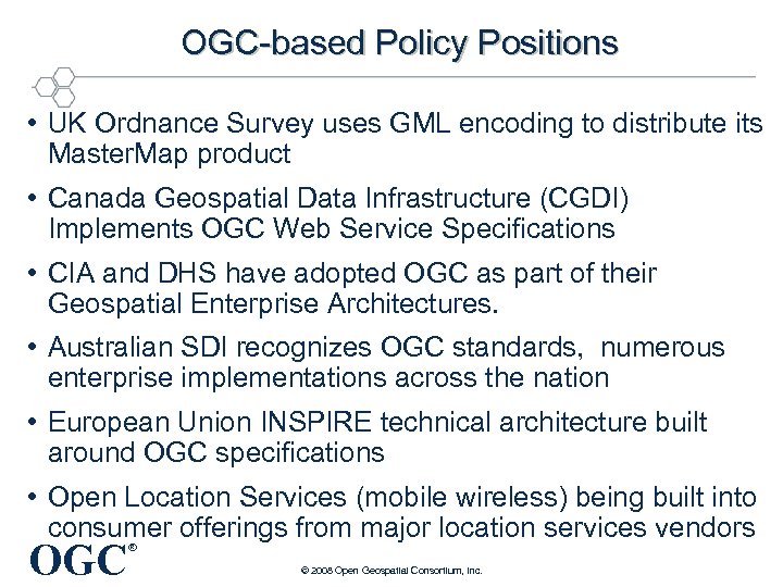 OGC-based Policy Positions • UK Ordnance Survey uses GML encoding to distribute its Master.