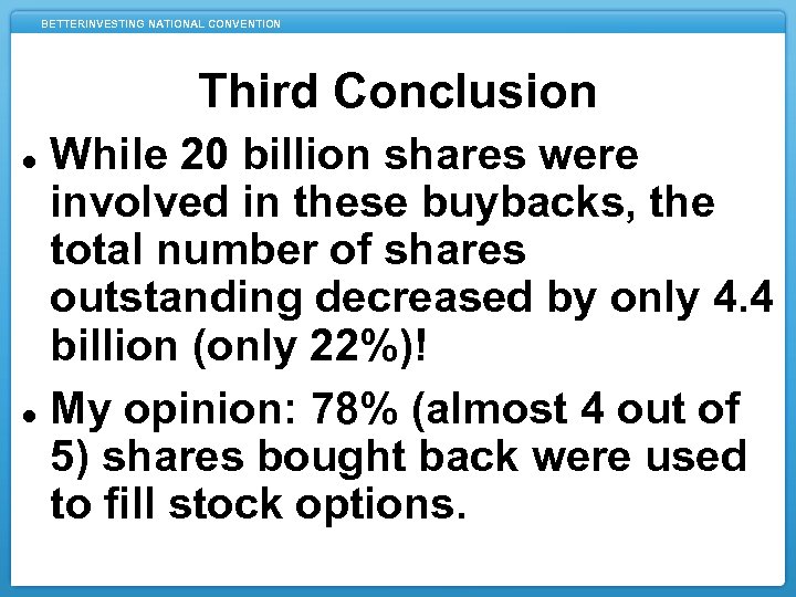 BETTERINVESTING NATIONAL CONVENTION Third Conclusion While 20 billion shares were involved in these buybacks,