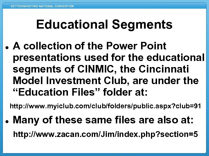BETTERINVESTING NATIONAL CONVENTION Educational Segments A collection of the Power Point presentations used for