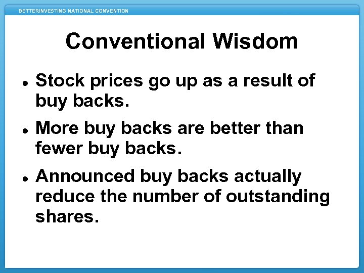 BETTERINVESTING NATIONAL CONVENTION Conventional Wisdom Stock prices go up as a result of buy