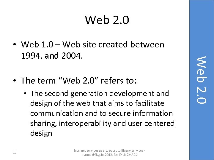 Web 2. 0 • The term “Web 2. 0” refers to: • The second