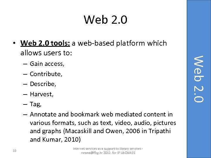 Web 2. 0 – – – 13 Gain access, Contribute, Describe, Harvest, Tag, Annotate