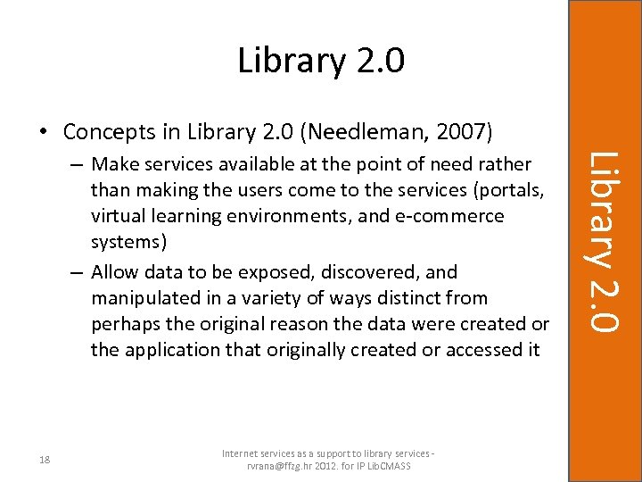 Library 2. 0 • Concepts in Library 2. 0 (Needleman, 2007) 18 Internet services