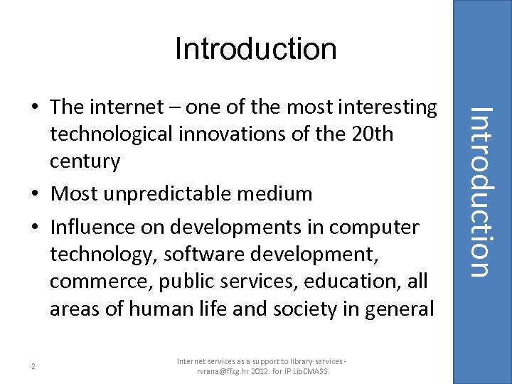 Introduction 2 Internet services as a support to library services rvrana@ffzg. hr 2012. for