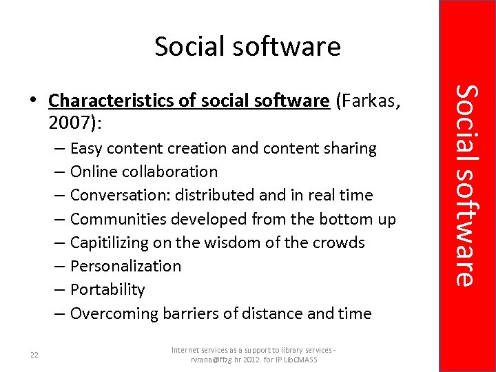 Social software – Easy content creation and content sharing – Online collaboration – Conversation: