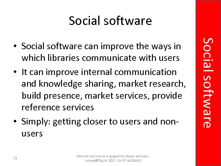Social software 23 Internet services as a support to library services rvrana@ffzg. hr 2012.