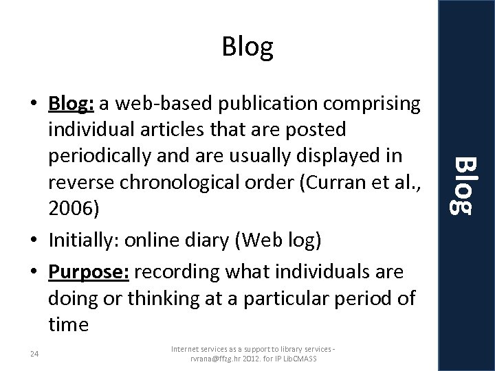 Blog 24 Internet services as a support to library services rvrana@ffzg. hr 2012. for