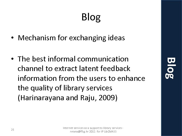 Blog • Mechanism for exchanging ideas 25 Internet services as a support to library